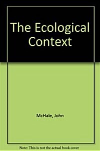 The Ecological Context (Paperback, New)