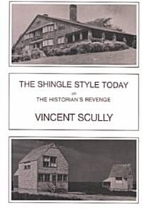 The Shingle Style Today: Or, the Historians Revenge (Paperback)