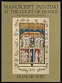 Manuscript Painting at the Court of France (Hardcover)