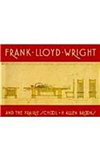 Frank Lloyd Wright and the Prairie School (Paperback)