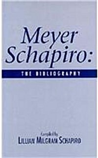 Meyer Shapiro: The Bibliography (Hardcover)