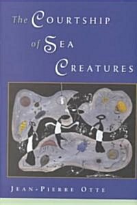 The Courtship of Sea Creatures (Hardcover)