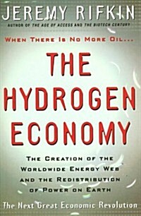 The Hydrogen Economy : The Creation of the Worldwide Energy Web and the Redistribution of Power on Earth (Hardcover)