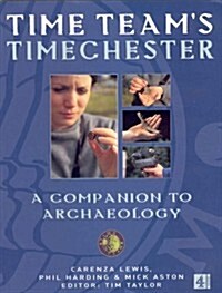 Time Teams Timechester: A Companion to Archaeology (Paperback)