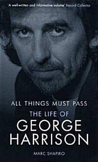 All Things Must Pass : The Life of George Harrison (Paperback)