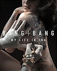 Bang Bang: My Life in Ink (Hardcover)