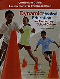 Dynamic Physical Education Curriculum Guide: Lesson Plans for Implementation (Paperback, 18, Revised)
