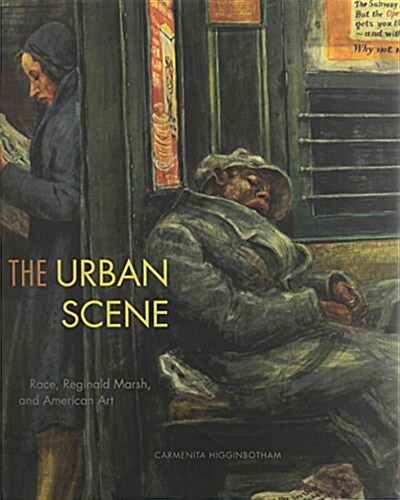 The Urban Scene: Race, Reginald Marsh, and American Art (Hardcover)