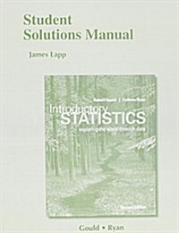 Student Solutions Manual for Introductory Statistics: Exploring the World Through Data (Paperback, 2, Revised)