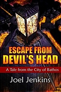 Escape from Devils Head: Tales from the City of Bathos (Paperback)