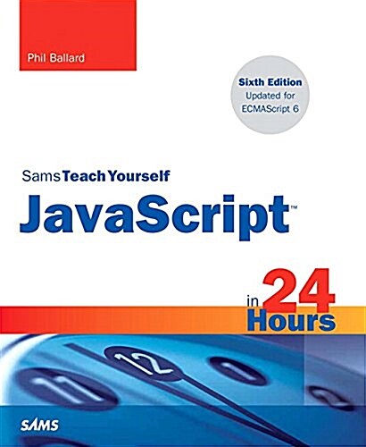 JavaScript in 24 Hours, Sams Teach Yourself (Paperback, 6)