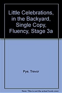Little Celebrations, in the Backyard, Single Copy, Fluency, Stage 3a (Paperback)