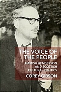 The Voice of the People : Hamish Henderson and Scottish Cultural Politics (Hardcover)