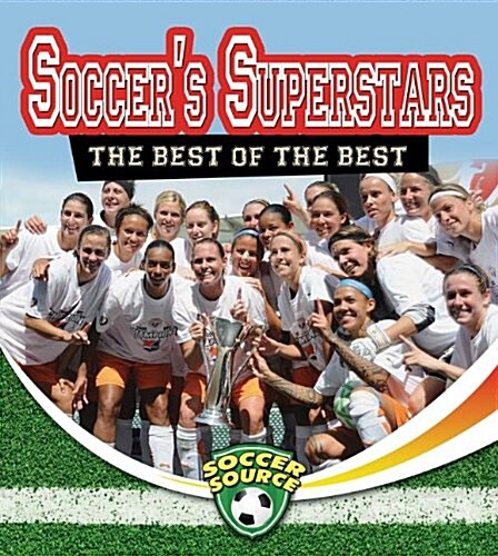 Soccers Superstars: The Best of the Best (Library Binding)