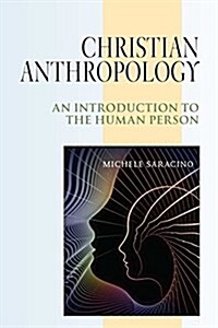 Christian Anthropology: An Introduction to the Human Person (Paperback)
