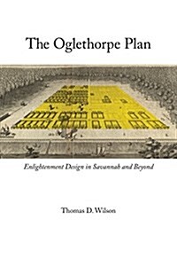 Oglethorpe Plan: Enlightenment Design in Savannah and Beyond (Paperback)