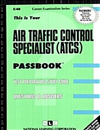Air Traffic Control Specialist (Atcs): Passbooks Study Guide (Spiral)