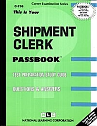 Shipment Clerk: Passbooks Study Guide (Spiral)