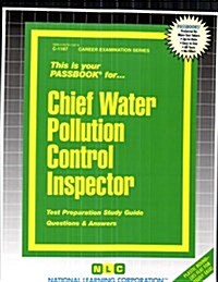 Chief Water Pollution Control Inspector: Passbooks Study Guide (Spiral)