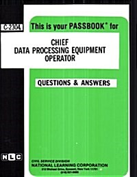 Chief Data Processing Equipment Operator: Passbooks Study Guide (Spiral)