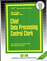 Chief Data Processing Control Clerk: Passbooks Study Guide (Spiral)