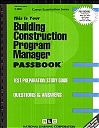 Building Construction Program Manager: Passbooks Study Guide (Spiral)