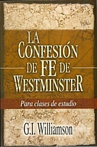 La Confesion de Fe de Westminster = Westminster Confession of Faith (Paperback)