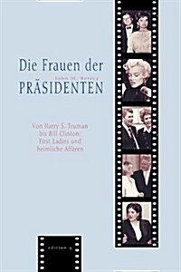 Die Frauen Der Prasidenten (Paperback)
