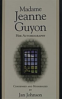 Madame Jeanne Guyon: Her Autobiography (Paperback)