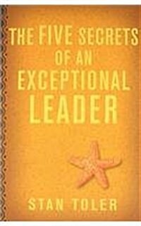 The Five Secrets of an Exceptional Leader (Hardcover)