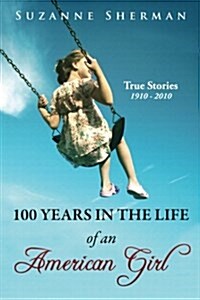 Girlhood in America: Personal Stories 1910 - 2010 (Paperback)