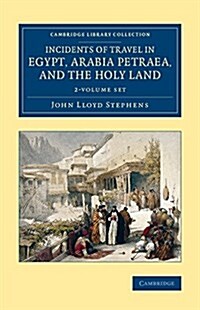 Incidents of Travel in Egypt, Arabia Petraea, and the Holy Land 2 Volume Set (Package)