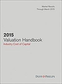 2015 Valuation Handbook: Industry Cost of Capital (Hardcover)