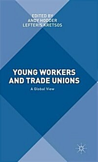 Young Workers and Trade Unions : A Global View (Hardcover)