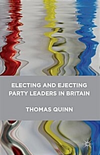 Electing and Ejecting Party Leaders in Britain (Paperback)