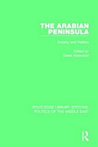 The Arabian Peninsula : Society and Politics (Hardcover)