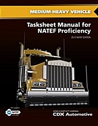 Maintenance and Light Repair Tasksheet Manual for Natef Proficiency: 2013 Natef Edition (Paperback)