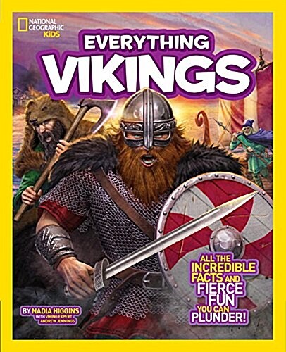 National Geographic Kids Everything Vikings: All the Incredible Facts and Fierce Fun You Can Plunder (Paperback)