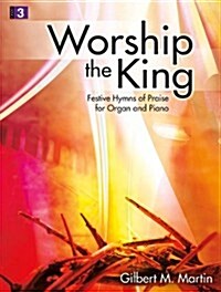 Worship the King: Festive Hymns of Praise for Organ and Piano (Paperback)