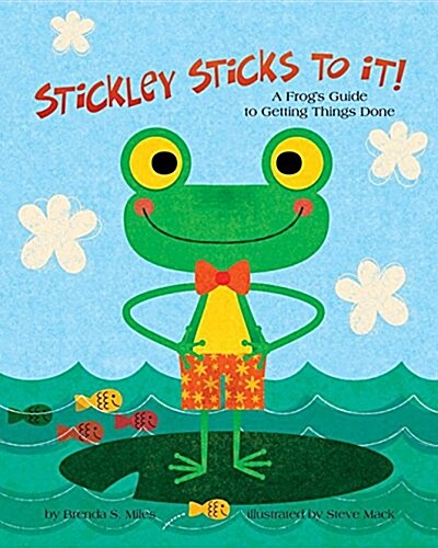 Stickley Sticks to It!: A Frogs Guide to Getting Things Done (Hardcover)