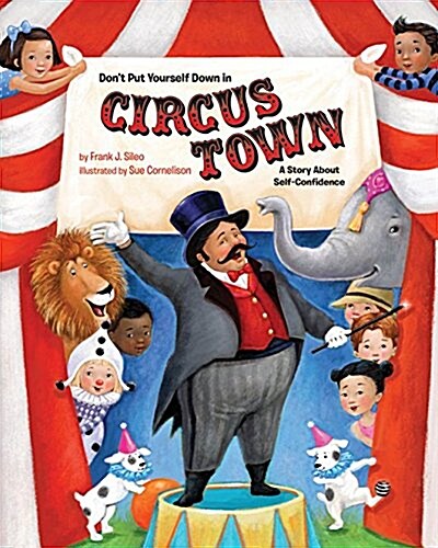 Dont Put Yourself Down in Circus Town: A Story about Self-Confidence (Paperback)