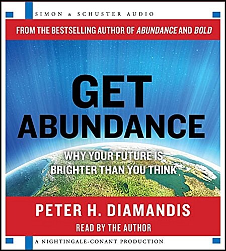 Get Abundance: Why Your Future Is Brighter Than You Think (Audio CD)