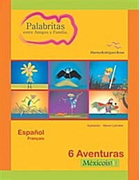 Palabritas entre Amigos y Familia.: 6 Aventuras M?icois!!! (Paperback)