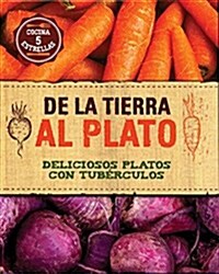 de La Tierra Al Plato (Hardcover)