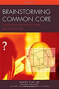 Brainstorming Common Core: Challenging the Way We Think about Education (Hardcover)