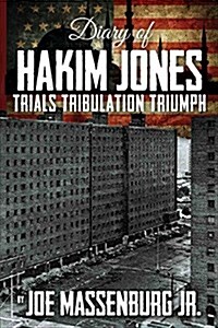 Diary of Hakim Jones: Trials Tribulation Triumph (Paperback)