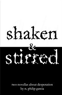 Shaken & Stirred: Two Novellas about Desperation (Paperback)