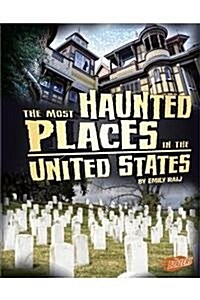 The Most Haunted Places in the United States (Hardcover)