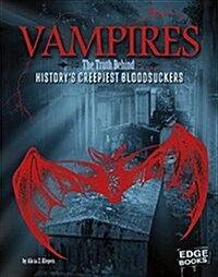 Vampires: The Truth Behind Historys Creepiest Bloodsuckers (Paperback)