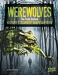 Werewolves: The Truth Behind Historys Scariest Shape-Shifters (Paperback)